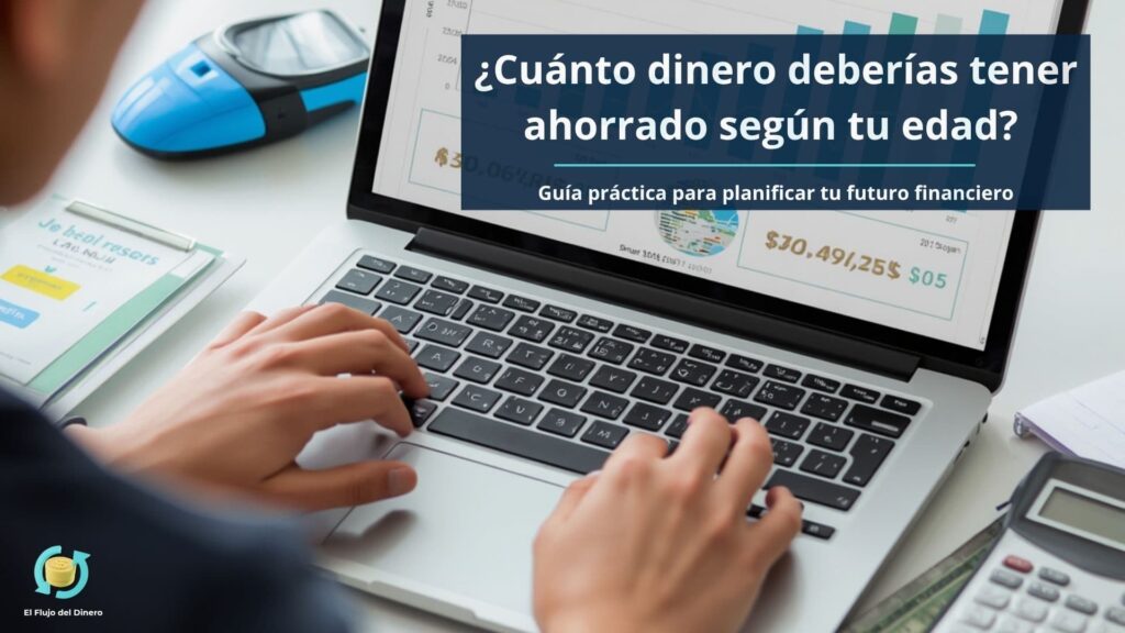 Cuánto dinero deberías tener ahorrado según tu edad para alcanzar tus objetivos financieros